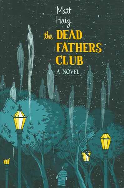 The dead fathers club / Matt Haig.