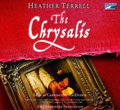 The chrysalis [sound recording] : [a novel] / Heather Terrell.