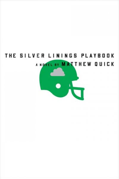 The silver linings playbook / Matthew Quick.