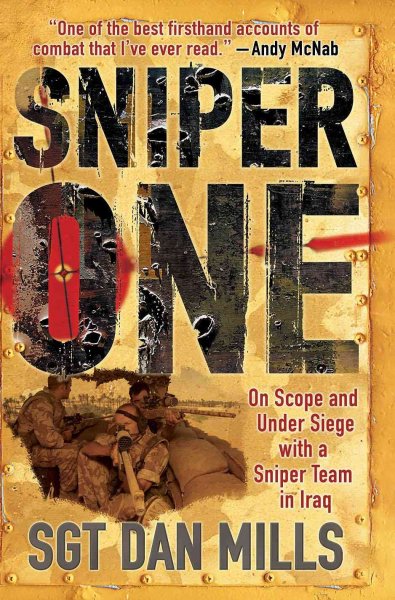 Sniper one : on scope and under siege with a sniper team in Iraq / Dan Mills.