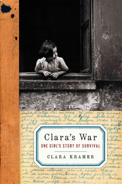Clara's war : one girl's story of survival / Clara Kramer with Stephen Glantz.