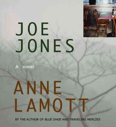 Joe Jones [sound recording] : [a novel] / Anne Lamott.