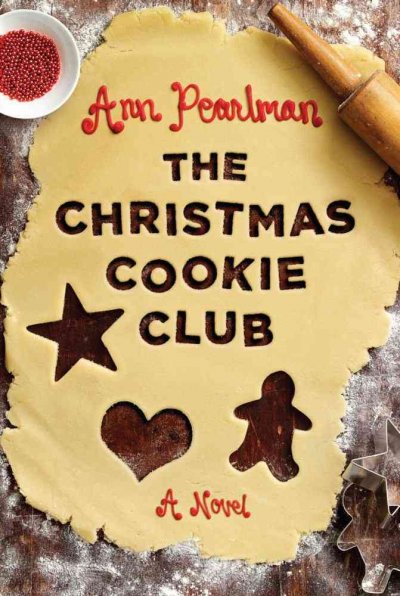 The Christmas Cookie Club : a novel / Ann Pearlman.