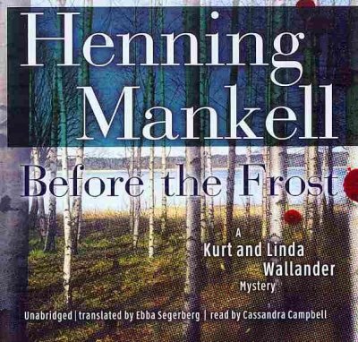 Before the frost [sound recording] / by Henning Mankell ; [translated by Ebba Segerberg].