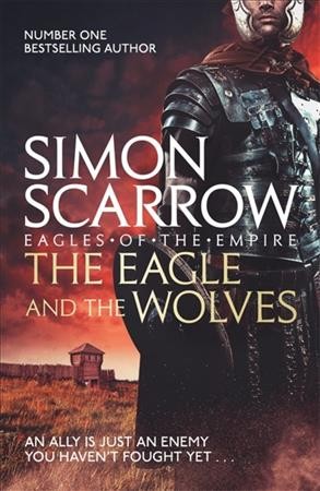 The eagle and the wolves / Eagle Book 4 / Simon Scarrow.