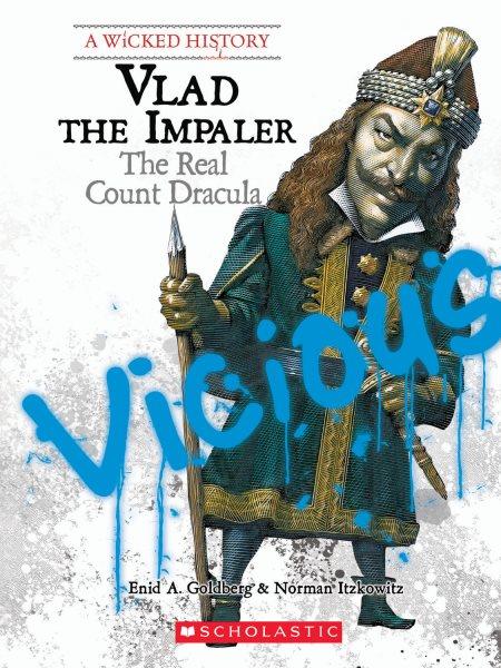 Vlad the impaler : the real Count Dracula / Enid A. Goldberg & Norman Itzkowitz.