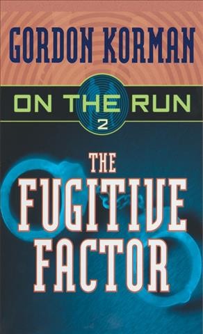 The fugitive factor: On the Run book 2 / Gordon Korman.