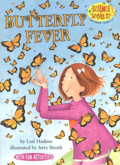 Butterfly fever / by Lori Haskins ; illustrated by Jerry Smath.