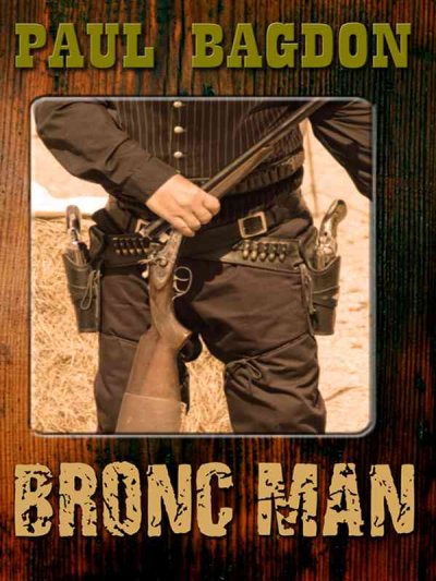 Bronc man / by Paul Bagdon.