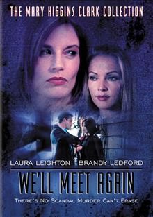 Mary Higgins Clark's We'll meet again [videorecording] / John F.S. Laing presents an Edge Entertainment and Waterfront Pictures co-production ; producer, Stephen Arnott ; written by Michael Thoma and John Benjamin Martin ; directed by Michael Storey.