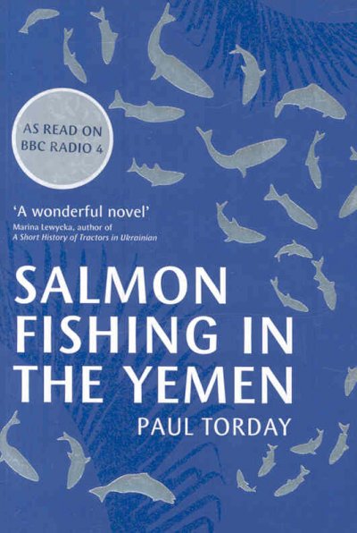 Salmon fishing in the Yemen / Paul Torday.