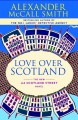 Love over Scotland : a 44 Scotland Street novel  Cover Image