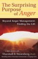 The surprising purpose of anger : beyond anger management : finding the gift  Cover Image
