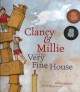 Clancy & Millie, and the very fine house Cover Image