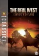 The real west cowboys & outlaws  Cover Image