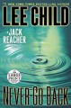 Never go back [large] : Bk. 18 Jack Reacher Cover Image