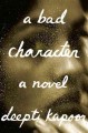 A bad character : a novel  Cover Image