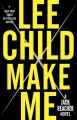 Make me : a Jack Reacher novel  Cover Image