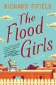 Go to record The flood girls : a novel