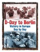 D-Day to Berlin : victory in Europe day by day. Cover Image