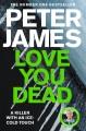 Love You Dead : Roy Grace Series, Book 12  Cover Image