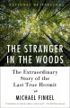 The stranger in the woods : the extraordinary story of the North Pond hermit  Cover Image