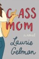 Class mom : a novel  Cover Image