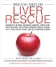 Go to record Medical medium liver rescue : answers to eczema, psoriasis...
