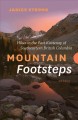 Mountain footsteps : hikes in the East Kootenay of southeastern British Columbia  Cover Image