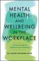 Mental health and wellbeing in the workplace : a practical guide for employers and employees  Cover Image