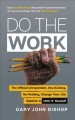 Do the work : the official unrepentant, ass-kicking, no-kidding, change-your-life sidekick to unfu*k yourself  Cover Image