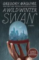 A wild winter swan a novel  Cover Image