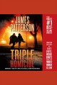 Triple homicide : from the case files of Alex Cross, Michael Bennett, and the Women's Murder Club  Cover Image
