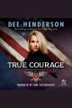 True courage Uncommon heroes series, book 4. Cover Image