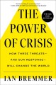 The power of crisis : how three threats--and our response--will change the world  Cover Image