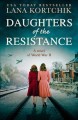 Daughters of the resistance : a novel of World War II  Cover Image