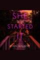 She Started It : A Novel Cover Image