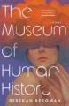 The museum of human history : a novel  Cover Image