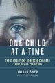 One child at a time : the global fight to rescue children from online predators  Cover Image