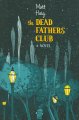 The dead fathers club  Cover Image