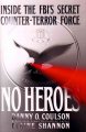 No heroes : inside the FBI's secret counter-terror force  Cover Image